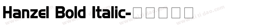 Hanzel Bold Italic字体转换